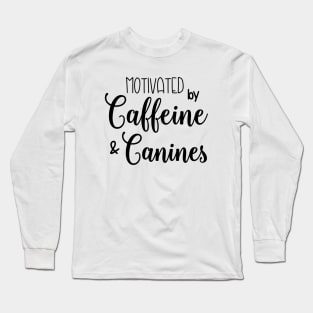 Motivated by Coffee & Canines Long Sleeve T-Shirt